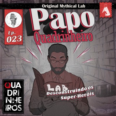 Desconstruindo os Super-Heróis papo quadrinheiro quadrinheiros podcast