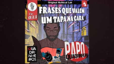 PODCAST PAPO frases que valem um tapa na cara quadrinheiro