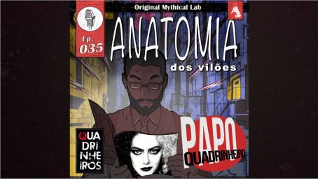 papo quadrinheiro podcast anatomia dos viloes
