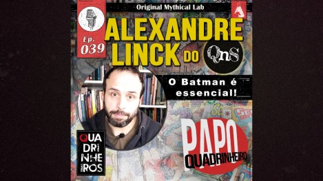 alexandre linck qns quadrinhos na sarjeta quadrinheiros podcast papo quadrinheiro