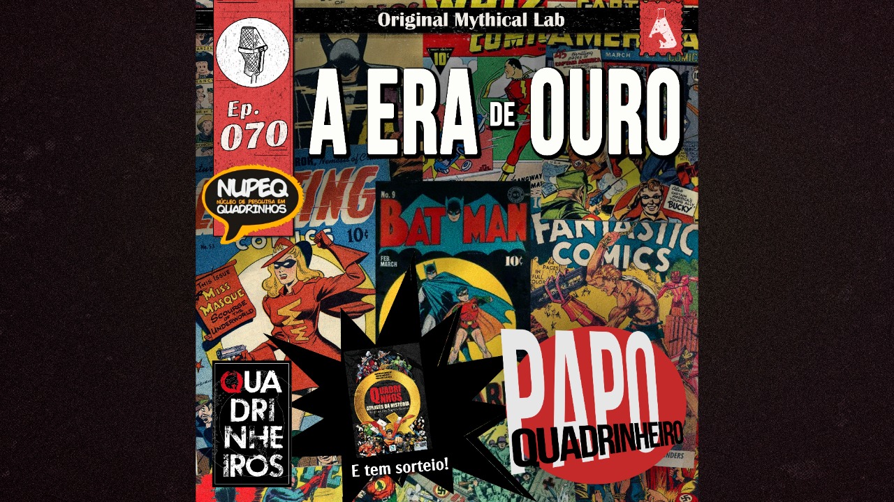 Papo Quadrinheiro A Era de Ouro dos quadrinhos de super-heróis podcast quadrinheiros