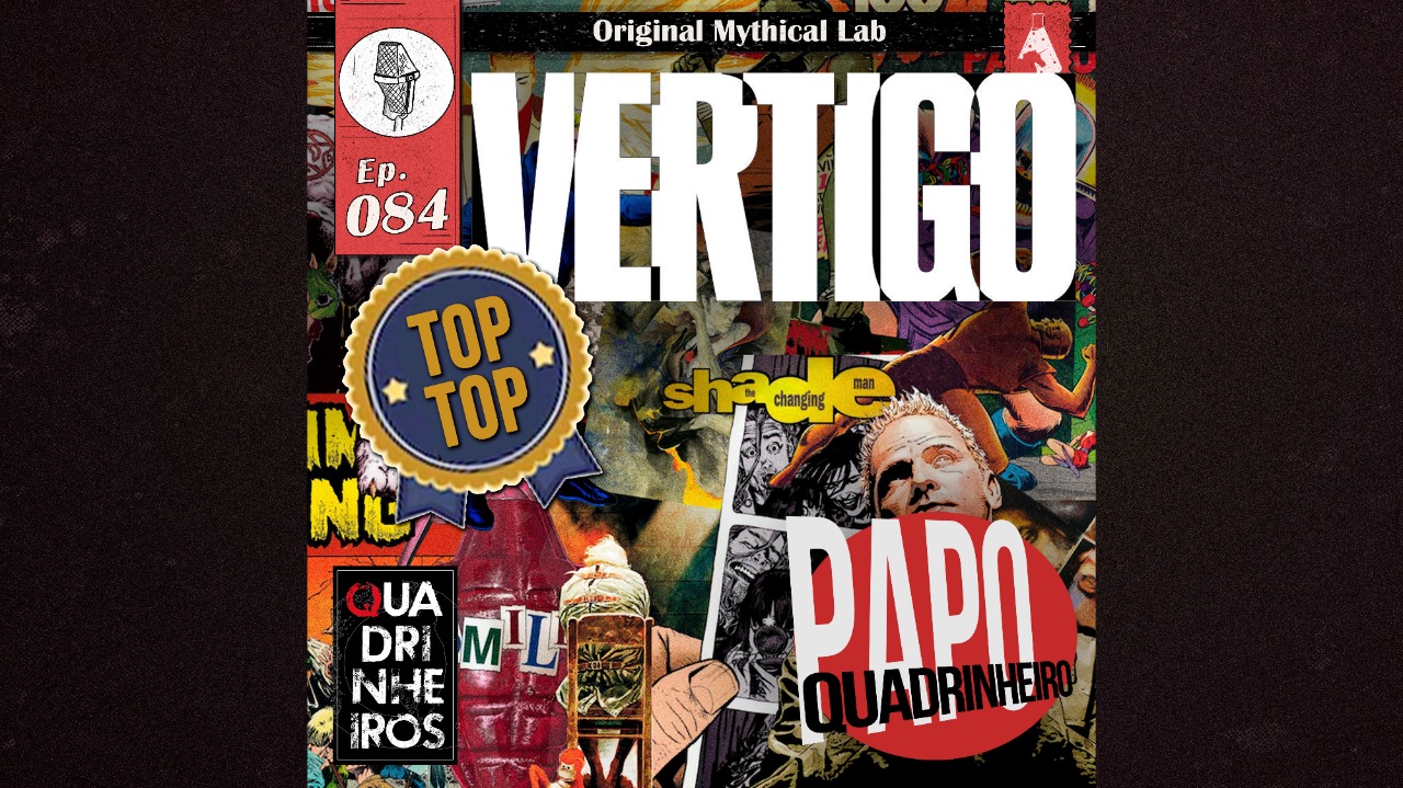 papo quadrinheiro podcast top top vertigo