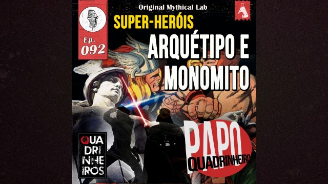 super herois arquetipo monomito podcast papo quadrinheiro quadrinheiros