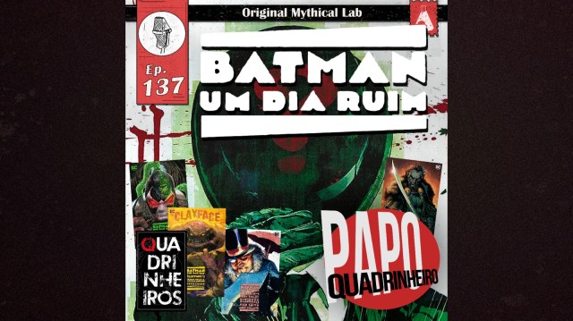Papo Quadrinheiro Batman Um Dia Ruim Charada podcast quadrinheiros